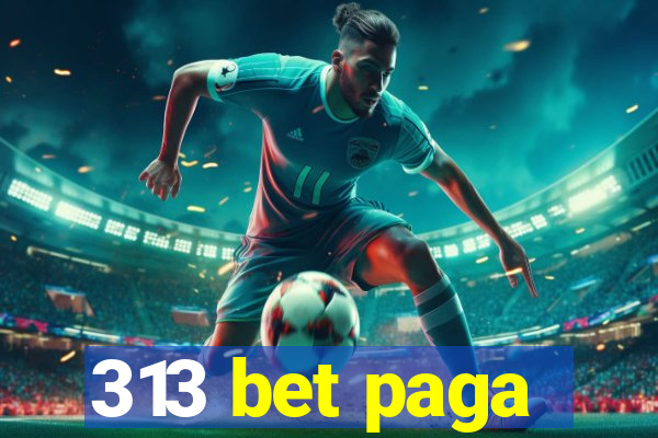 313 bet paga